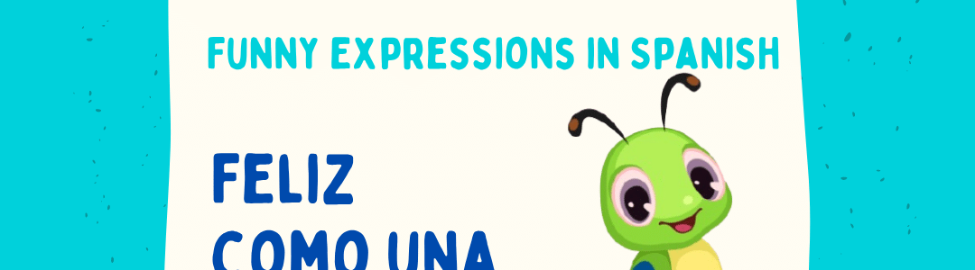 Cartoon worm with the funny expression in Spanish "feliz como una lombriz" promotes the course Spanish PLUS How to Speak Spanish like a Native with Common Spanish Idioms at IIC Spanish School Dominican Republic